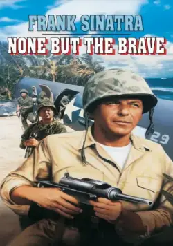 Только отважные / None But the Brave (1965) фильм скачать через торрет бесплатно в хорошем качестве