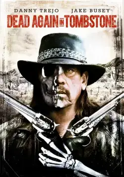 Мертвец из Тумстоуна 2 / Dead Again in Tombstone (2017) фильм скачать через торрет бесплатно в хорошем качестве