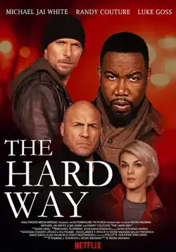 Трудный путь / The Hard Way (2019) фильм скачать через торрет бесплатно в хорошем качестве