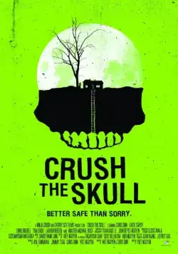 Размозжить череп / Crush the Skull (2015) фильм скачать через торрет бесплатно в хорошем качестве