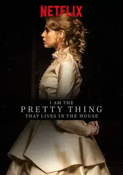 Я прелесть, живущая в доме / I Am the Pretty Thing That Lives in the House (2016) фильм скачать через торрет бесплатно в хорошем качестве