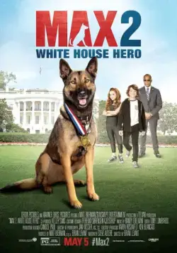 Макс 2: Герой Белого Дома / Max 2: White House Hero (2017) фильм скачать через торрет бесплатно в хорошем качестве