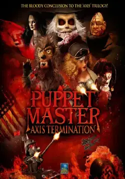 Повелитель кукол: Уничтожение оси / Puppet Master: Axis Termination (2017) фильм скачать через торрет бесплатно в хорошем качестве