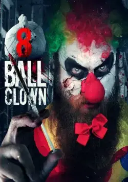 Клоун восьмёрка / 8 Ball Clown (2018) фильм скачать через торрет бесплатно в хорошем качестве