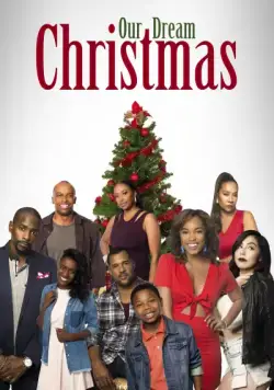Рождество нашей мечты / Our Dream Christmas (2017) фильм скачать через торрет бесплатно в хорошем качестве