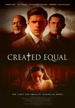 Созданы равными / Created Equal (2017) фильм скачать через торрет бесплатно в хорошем качестве
