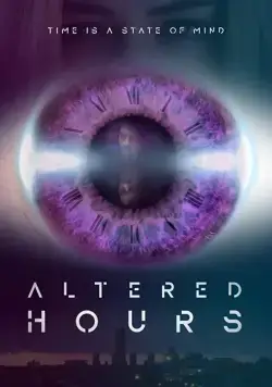 Деформация Времени / Altered Hours (2016) фильм скачать через торрет бесплатно в хорошем качестве
