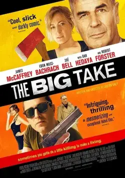 Крупный куш / The Big Take (2018) фильм скачать через торрет бесплатно в хорошем качестве