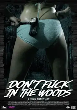 В лесу не сношаться! / Dont Fuck in the Woods (2016) фильм скачать через торрет бесплатно в хорошем качестве