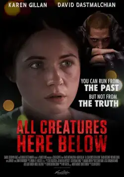 Все создания земные / All Creatures Here Below (2018) фильм скачать через торрет бесплатно в хорошем качестве