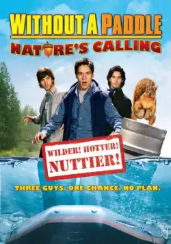 Трое в каноэ 2: Зов природы / Without a Paddle: Nature's Calling (2008) фильм скачать через торрет бесплатно в хорошем качестве