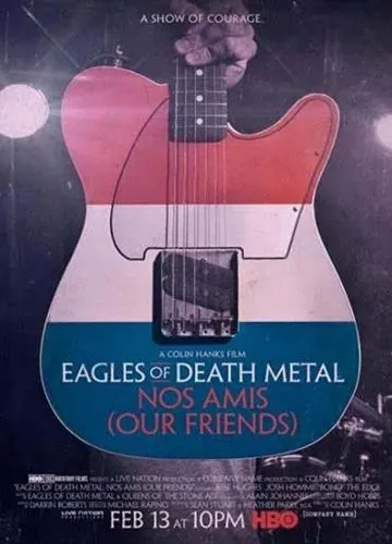 Eagles of Death Metal: Наши друзья / Eagles of Death Metal: Nos Amis (2017) фильм скачать через торрет бесплатно в хорошем качестве