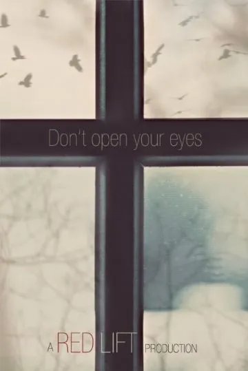 Не открывай глаза / Don't Open Your Eyes (2018) фильм скачать через торрет бесплатно в хорошем качестве