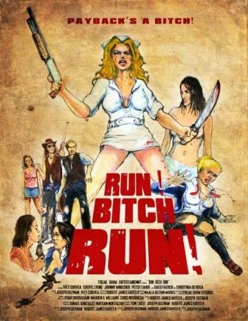 Беги, сука, беги! / Run! Bitch Run! (2009) фильм скачать через торрет бесплатно в хорошем качестве