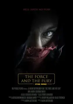 Звёздные войны: Сила и ярость / Star Wars: The Force and the Fury (2017) фильм скачать через торрет бесплатно в хорошем качестве
