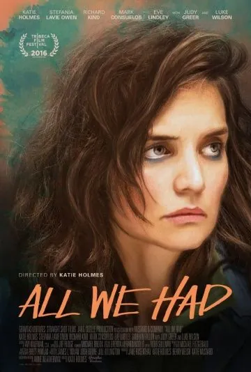 Все, что у нас было / All We Had (2016) фильм скачать через торрет бесплатно в хорошем качестве