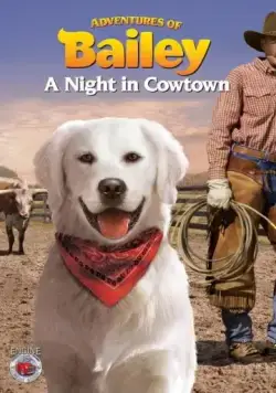Приключения Бэйли: Ночь в Каутауне / Adventures of Bailey: A Night in Cowtown (2013) фильм скачать через торрет бесплатно в хорошем качестве