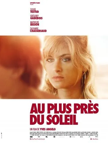 Как близко к солнцу / Au plus près du soleil (2015) фильм скачать через торрет бесплатно в хорошем качестве