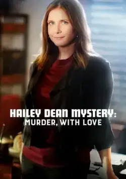 Расследование Хейли Дин: Убийство с любовью / Hailey Dean Mystery: Murder, with Love (2016) фильм скачать через торрет бесплатно в хорошем качестве