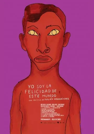 Я, счастье этого мира / Yo soy la felicidad de este mundo (2014) фильм скачать через торрет бесплатно в хорошем качестве