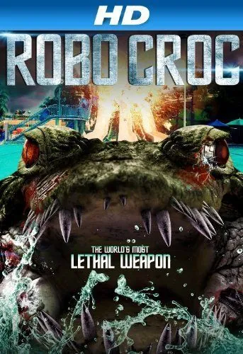 Крокодил-робот / Robocroc (2013) фильм скачать через торрет бесплатно в хорошем качестве