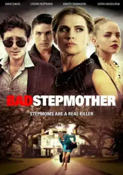 Ужасная мачеха / Bad Stepmother (2018) фильм скачать через торрет бесплатно в хорошем качестве