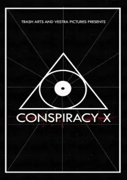Заговор Икс / Conspiracy X (2018) фильм скачать через торрет бесплатно в хорошем качестве