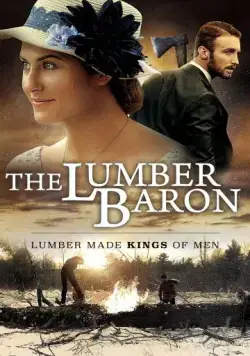 Лесной барон / The Lumber Baron (2019) фильм скачать через торрет бесплатно в хорошем качестве