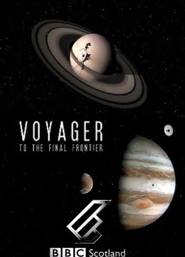 Вояджер: Полёт за пределы Солнечной системы / Voyager: To the Final Frontier (2012) фильм скачать через торрет бесплатно в хорошем качестве