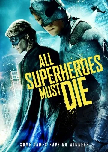 Все супергерои должны погибнуть / All Superheroes Must Die (2011) фильм скачать через торрет бесплатно в хорошем качестве