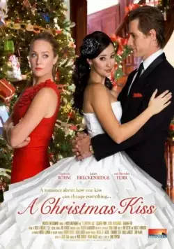 Рождественский поцелуй / A Christmas Kiss (2011) фильм скачать через торрет бесплатно в хорошем качестве