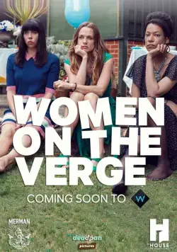 Женщины на грани / Women on the Verge (2018) cериал скачать через торрет бесплатно в хорошем качестве
