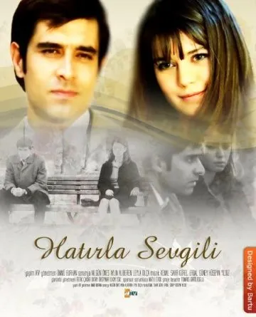 Помни меня / Hatirla Sevgili (2006) cериал скачать через торрет бесплатно в хорошем качестве
