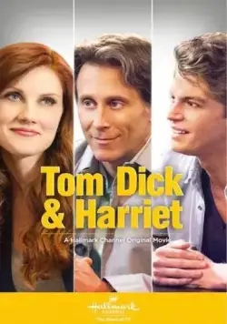 Том, Дик и Гарриет / Tom Dick & Harriet (2013) фильм скачать через торрет бесплатно в хорошем качестве
