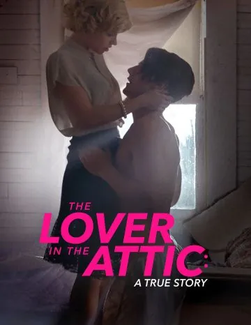 Любовник на чердаке / The Lover in the Attic: A True Story (2018) фильм скачать через торрет бесплатно в хорошем качестве