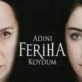 Назвала я её Фериха / Adini Feriha Koydum (2011) cериал скачать через торрет бесплатно в хорошем качестве