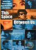 Этот космос между нами / This Space Between Us (1999) фильм скачать через торрет бесплатно в хорошем качестве