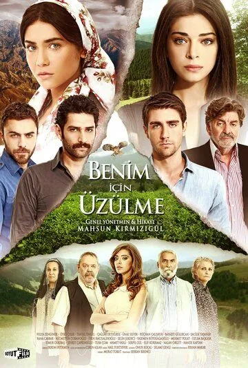 Не беспокойтесь за меня / Benim Için Üzülme (2012) cериал скачать через торрет бесплатно в хорошем качестве