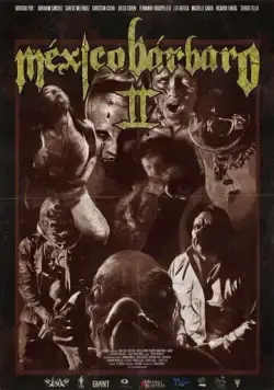 Варварская Мексика 2 / México Bárbaro II (2017) фильм скачать через торрет бесплатно в хорошем качестве