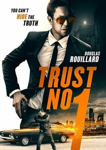 Не верь никому / Trust No 1 (2019) фильм скачать через торрет бесплатно в хорошем качестве