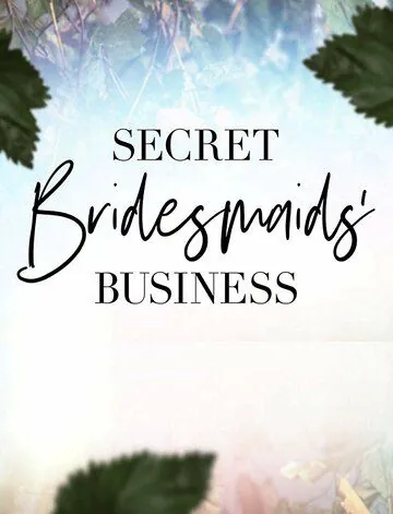 Смотреть Тайные дела подружек невесты / Secret Bridesmaids' Business (2019) cериал онлайн на русском