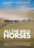 Дикие лошади / All the Wild Horses (2017) фильм скачать через торрет бесплатно в хорошем качестве