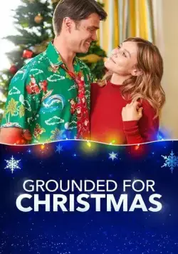 Рождественская западня / Grounded for Christmas (2019) фильм скачать через торрет бесплатно в хорошем качестве