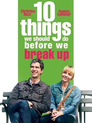 10 свиданий / 10 Things We Should Do Before We Break Up (2020) фильм скачать через торрет бесплатно в хорошем качестве