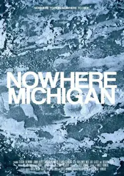 Нигде, Мичиган / Nowhere, Michigan (2017) фильм скачать через торрет бесплатно в хорошем качестве