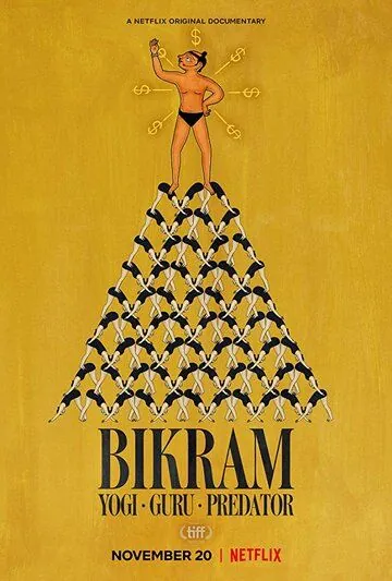 Бикрам: Йог, гуру, хищник / Bikram: Yogi, Guru, Predator (2019) фильм скачать через торрет бесплатно в хорошем качестве