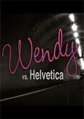 Венди против Гельветики / Wendy Vs. Helvetica (2010) фильм скачать через торрет бесплатно в хорошем качестве