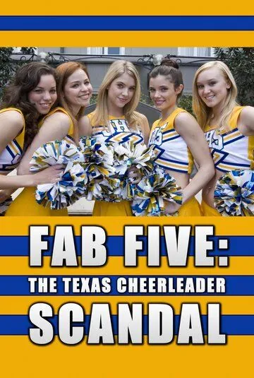 Потрясающая пятерка: Техасский скандал в группе поддержки / Fab Five: The Texas Cheerleader Scandal (2008) фильм скачать через торрет бесплатно в хорошем качестве