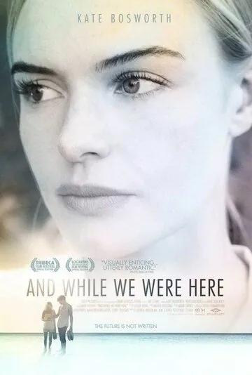 Пока мы были здесь / And While We Were Here (2012) фильм скачать через торрет бесплатно в хорошем качестве
