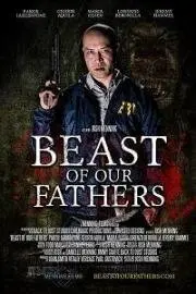 Монстр наших отцов / Beast of Our Fathers (2019) фильм скачать через торрет бесплатно в хорошем качестве